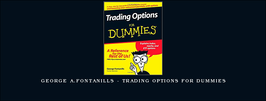 George A.Fontanills – Trading Options for Dummies