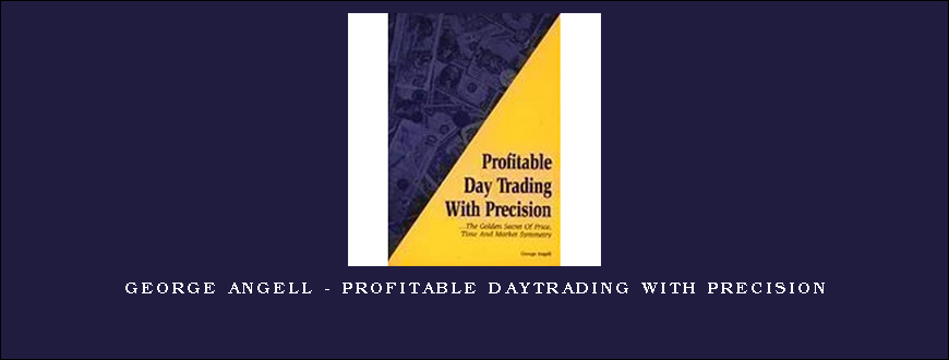 George Angell – Profitable DayTrading with Precision