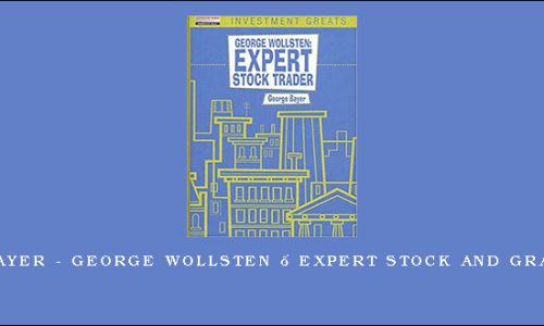 George Bayer – George Wollsten – Expert Stock and Grain Trader