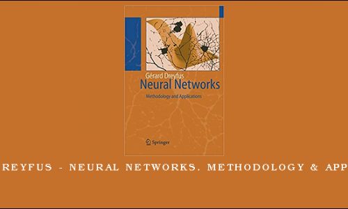 Gerard Dreyfus – Neural Networks. Methodology & Applications