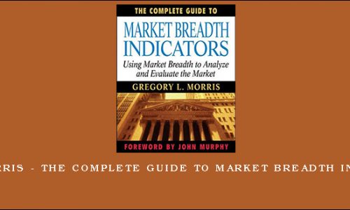 Greg Morris – The Complete Guide to Market Breadth Indicators