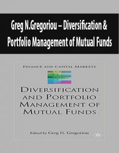 Greg N.Gregoriou – Diversification & Portfolio Management of Mutual Funds