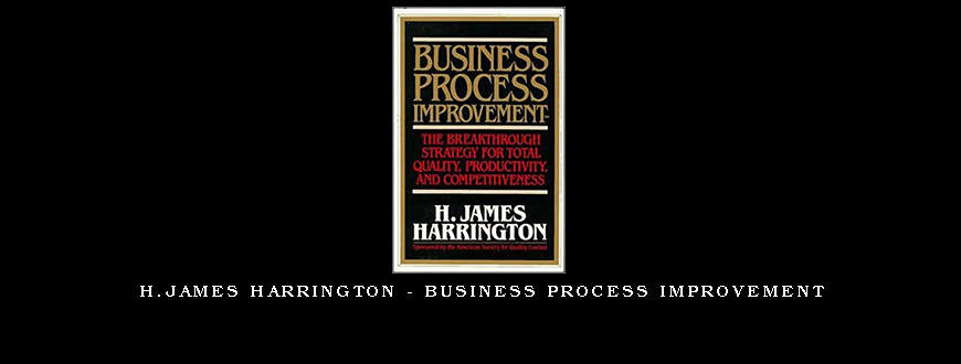 H.James Harrington – Business Process Improvement