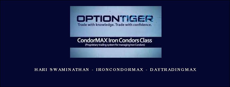 HARI SWAMINATHAN – IRONCONDORMAX – DAYTRADINGMAX