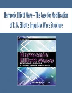 Harmonic Elliott Wave – The Case for Modification of R. N. Elliott’s Impulsive Wave Structure