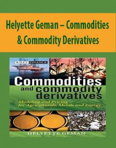 Helyette Geman – Commodities & Commodity Derivatives