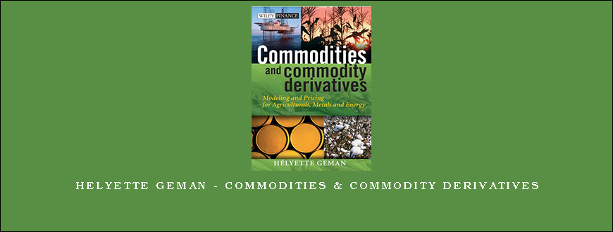 Helyette Geman – Commodities & Commodity Derivatives