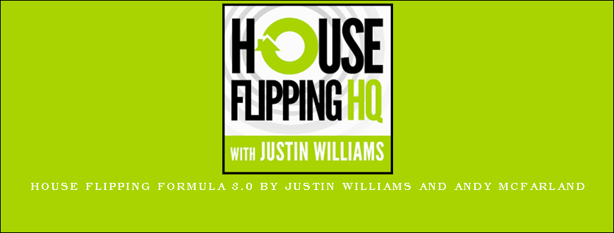 House Flipping Formula 3.0 by Justin Williams and Andy McFarland