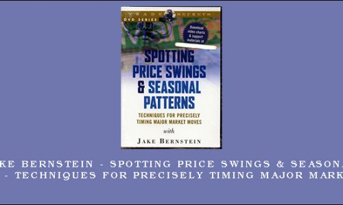 Jake Bernstein – Spotting Price Swings & Seasonal Patterns – Techniques for Precisely Timing Major Market Moves