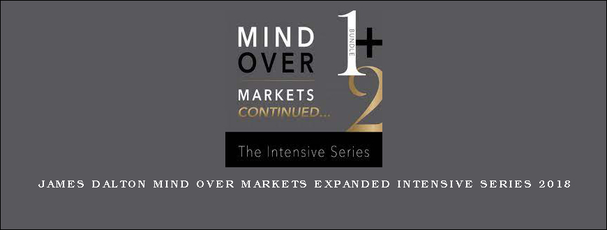 James Dalton Mind Over Markets Expanded Intensive Series 2018
