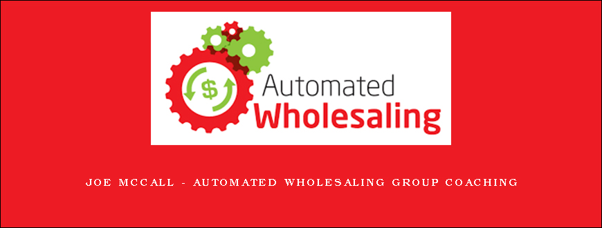 Joe McCall – Automated Wholesaling Group Coaching