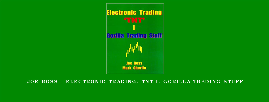 Joe Ross – Electronic Trading. TNT I. Gorilla Trading Stuff