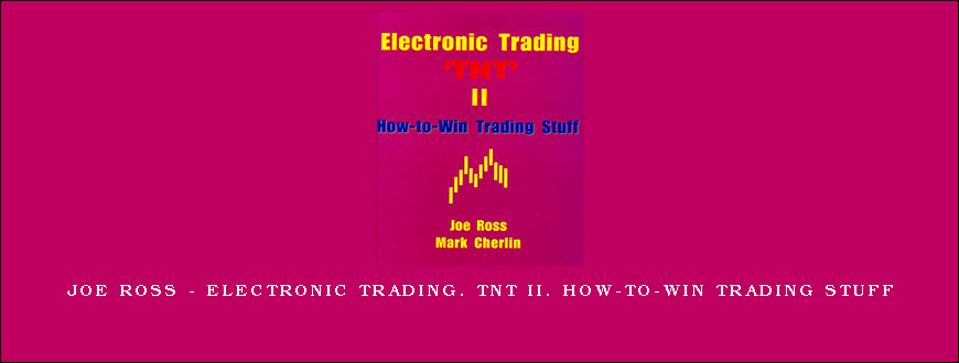 Joe Ross – Electronic Trading. TNT II. How-to-Win Trading Stuff