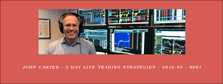 John Carter – 3 Day Live Trading Strategies – 2010-03 – $697