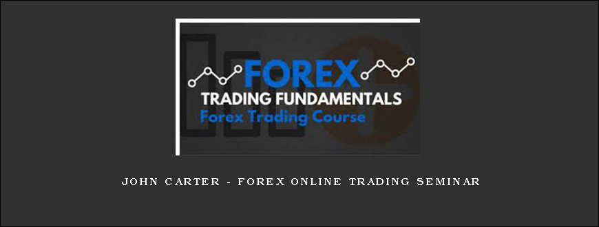John Carter – Forex Online Trading Seminar