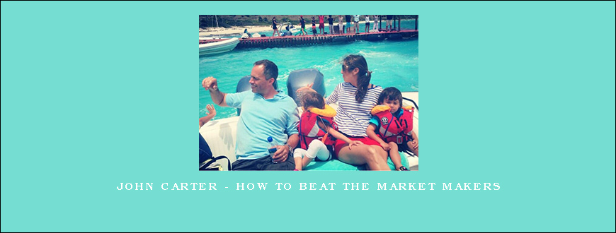 John Carter – How to Beat the Market Makers