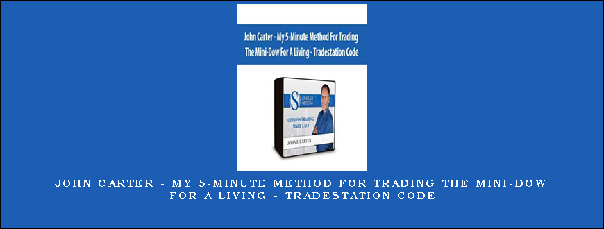 John Carter – My 5-Minute Method For Trading The Mini-Dow For A Living – Tradestation Code