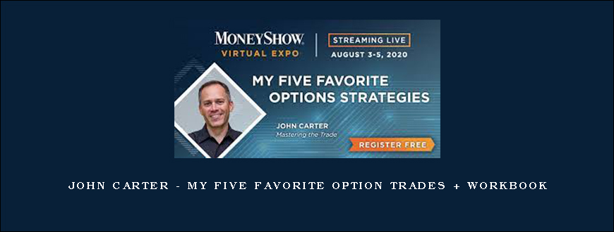 John Carter – My Five Favorite Option Trades + Workbook