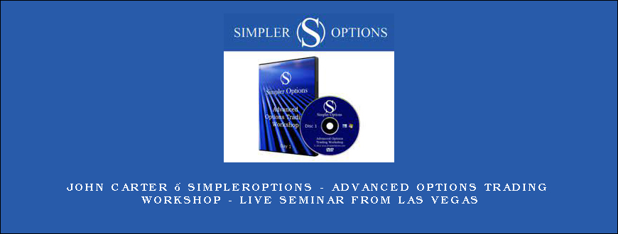 John Carter – SimplerOptions – Advanced Options Trading Workshop – Live Seminar from Las Vegas