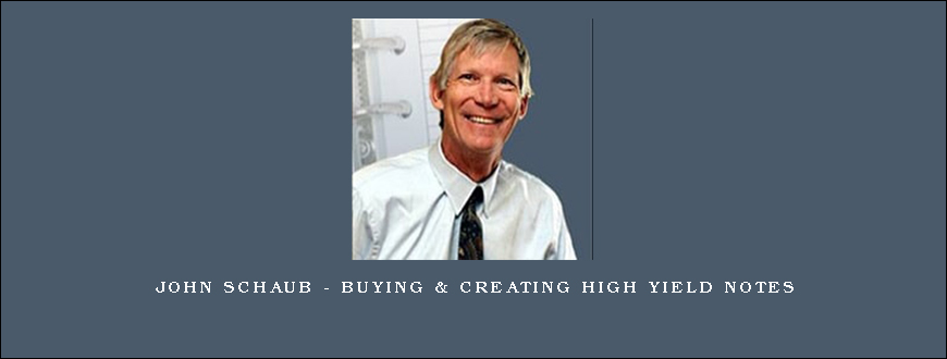 John Schaub - Buying & Creating High Yield Notes