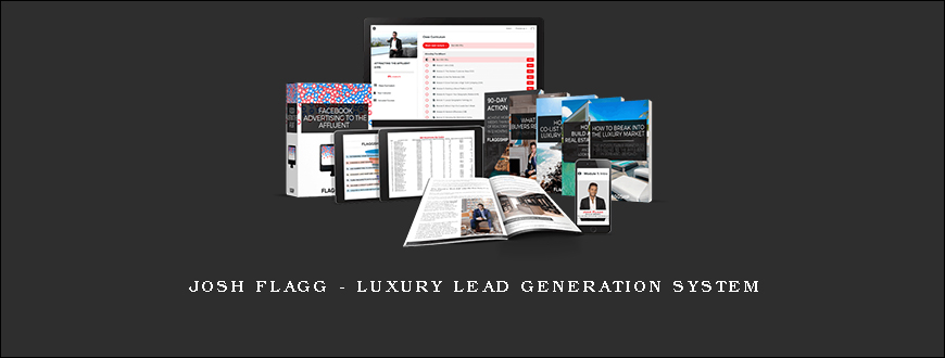 Josh Flagg – Luxury Lead Generation System