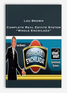 Lou Brown – Complete Real Estate System “Whole Enchilada”