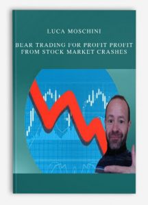 Luca Moschini - Bear Trading For Profit Profit From Stock Market Crashes