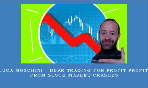 Luca Moschini – Bear Trading For Profit Profit From Stock Market Crashes