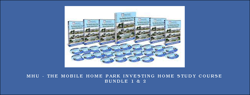 MHU - The Mobile Home Park Investing Home Study Course Bundle 1 & 2