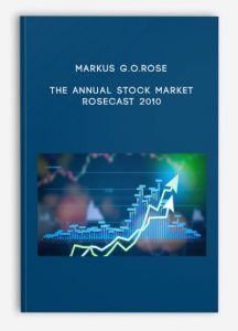 Markus G.O.Rose - The Annual Stock Market Rosecast 2010