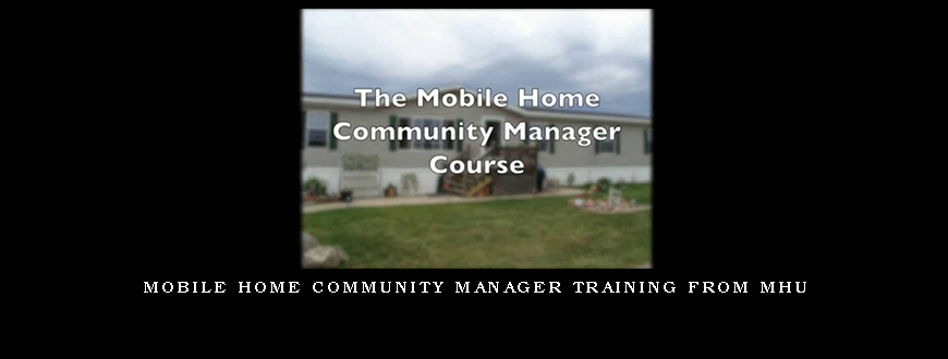 Mobile Home Community Manager Training from MHU