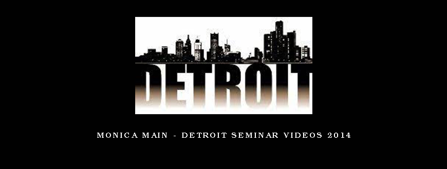 Monica Main - Detroit Seminar Videos 2014