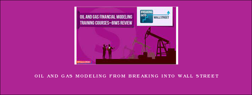 Oil and Gas Modeling from Breaking Into Wall Street