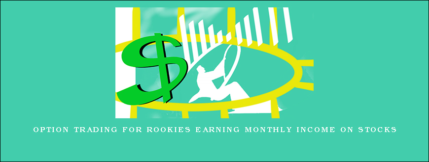 Option Trading for Rookies Earning Monthly Income on Stocks