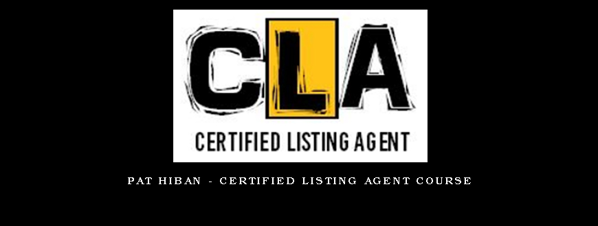 Pat Hiban - Certified Listing Agent Course