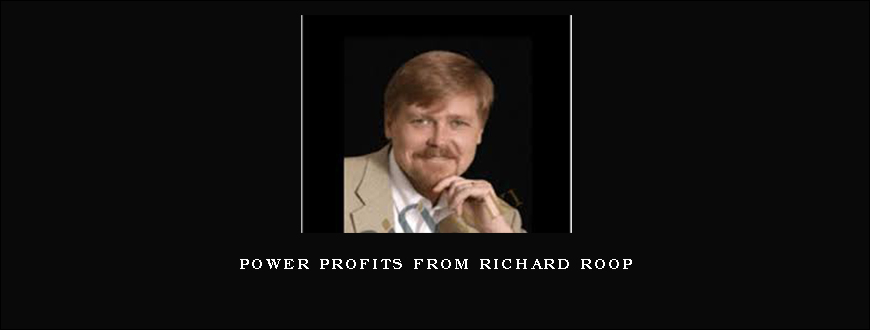 Power Profits from Richard Roop