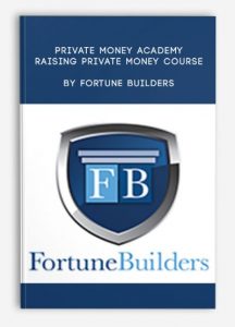 Private Money Academy - Raising Private Money Course by Fortune Builders