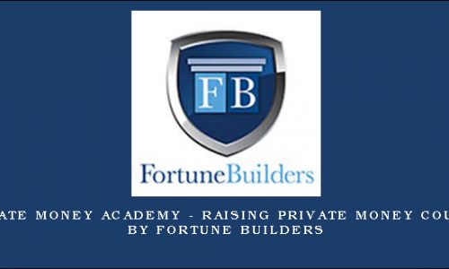 Private Money Academy – Raising Private Money Course by Fortune Builders