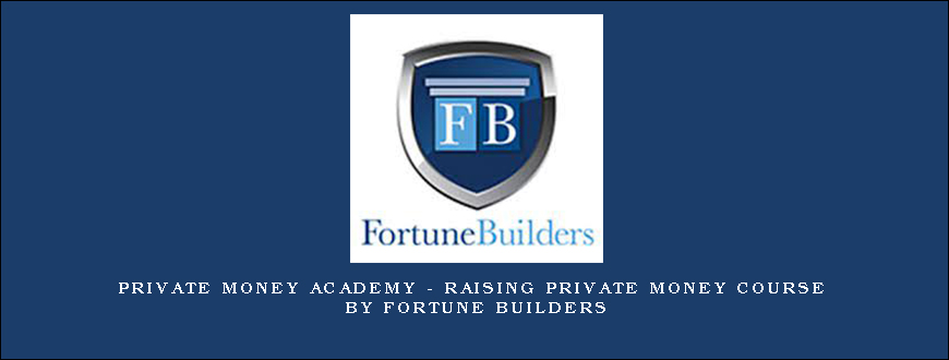 Private Money Academy – Raising Private Money Course by Fortune Builders