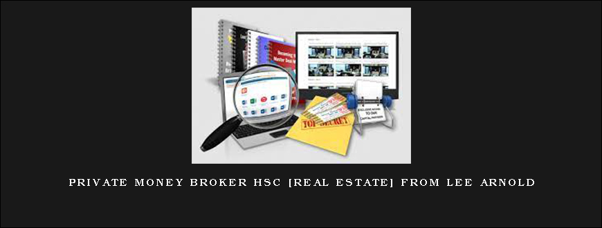 Private Money Broker HSC [Real Estate] from Lee Arnold