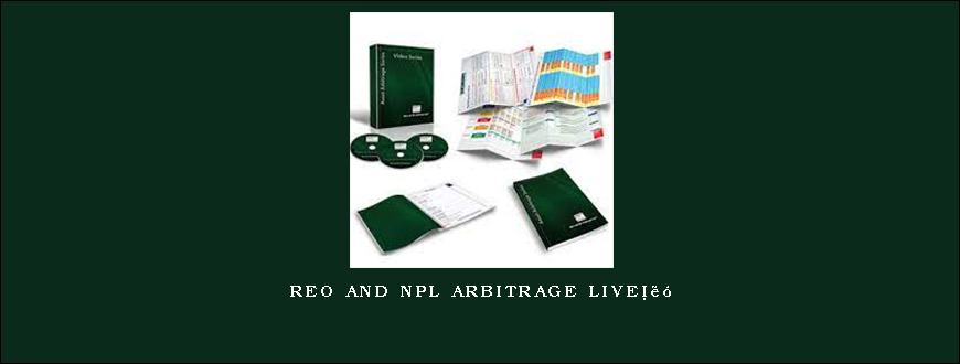 REO and NPL Arbitrage Live™