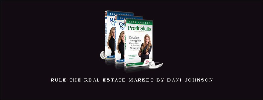 RULE THE REAL ESTATE MARKET by Dani Johnson