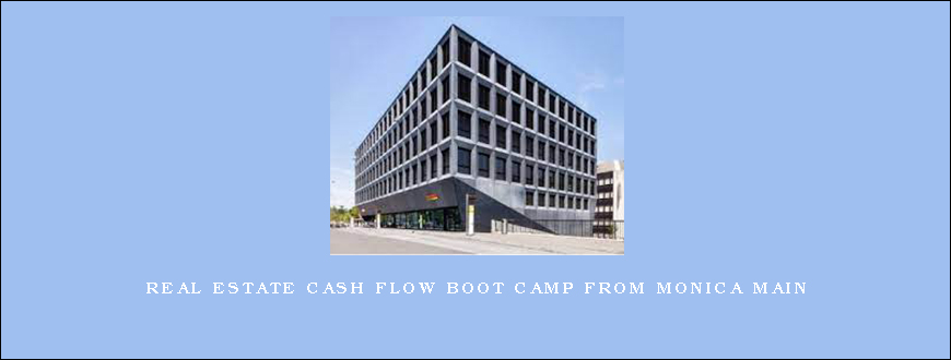 Real Estate Cash Flow Boot Camp from Monica Main