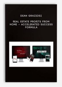 Real Estate Profits From Home + Accelerated Success Formula by Dean Graziosi