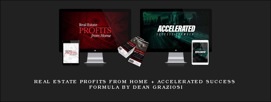 Real Estate Profits From Home + Accelerated Success Formula by Dean Graziosi