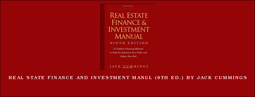 Real State Finance and Investment Manul (9th Ed.) by Jack Cummings