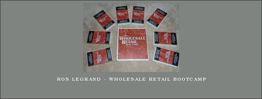 Ron LeGrand - Wholesale Retail Bootcamp