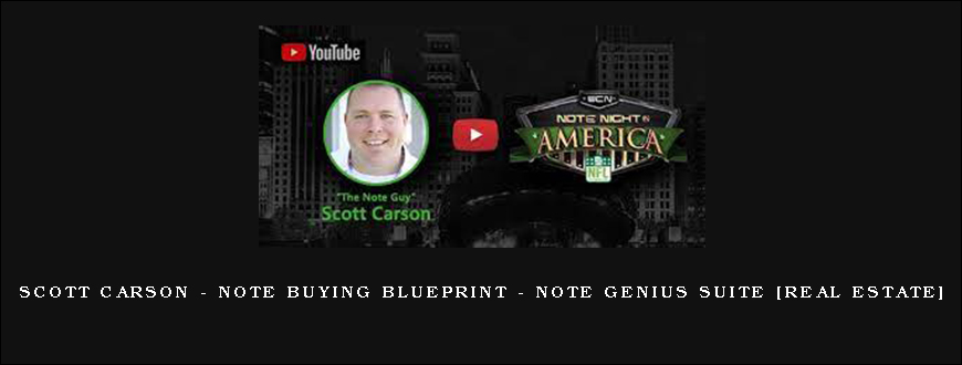 Scott Carson – Note Buying Blueprint – Note Genius Suite [Real Estate]