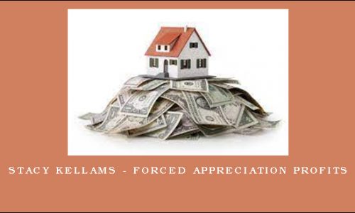 Stacy Kellams – Forced Appreciation Profits