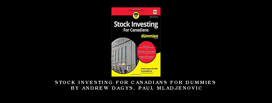 Stock Investing for Canadians for Dummies by Andrew Dagys, Paul Mladjenovic